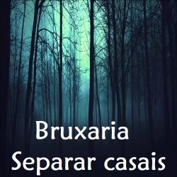 bruxarias para separar casais